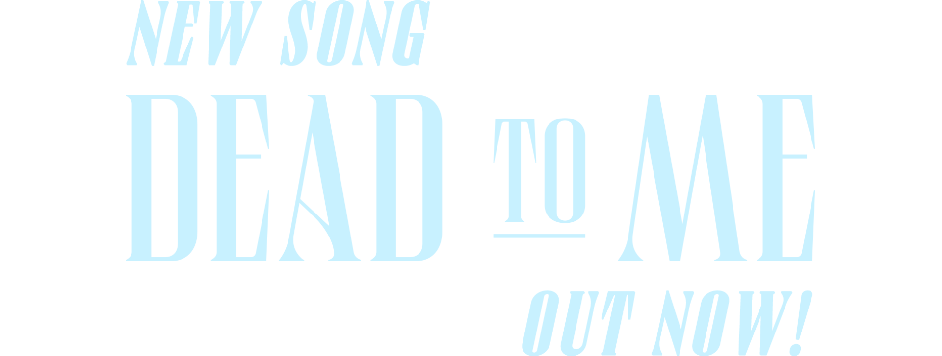New song 'DEAD TO ME' out NOW!